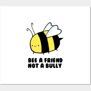 BEE a Friend, Not a Bully Posters and Art